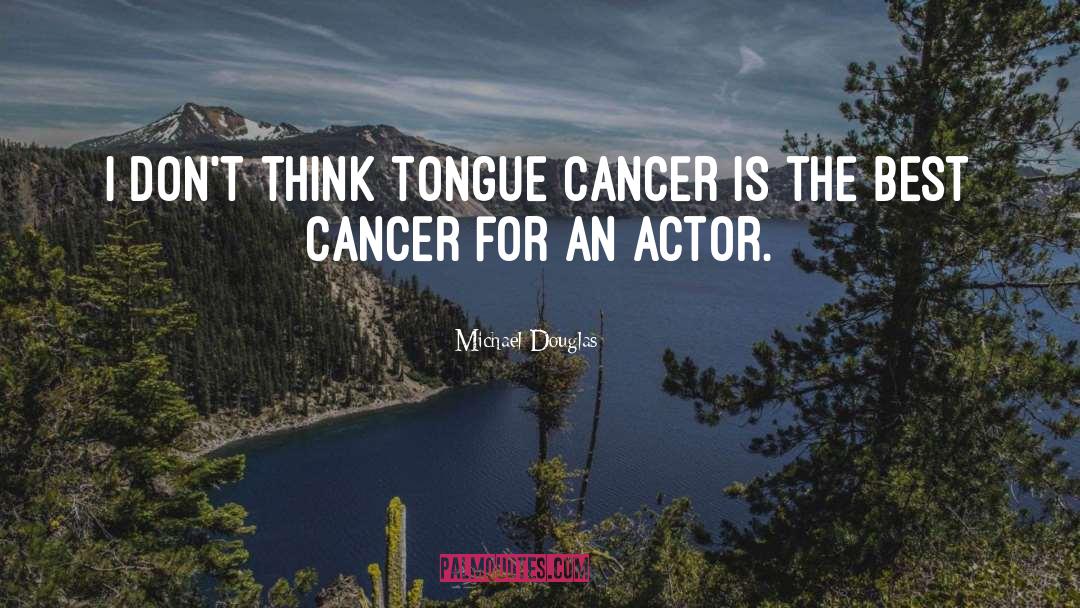 Cancer quotes by Michael Douglas