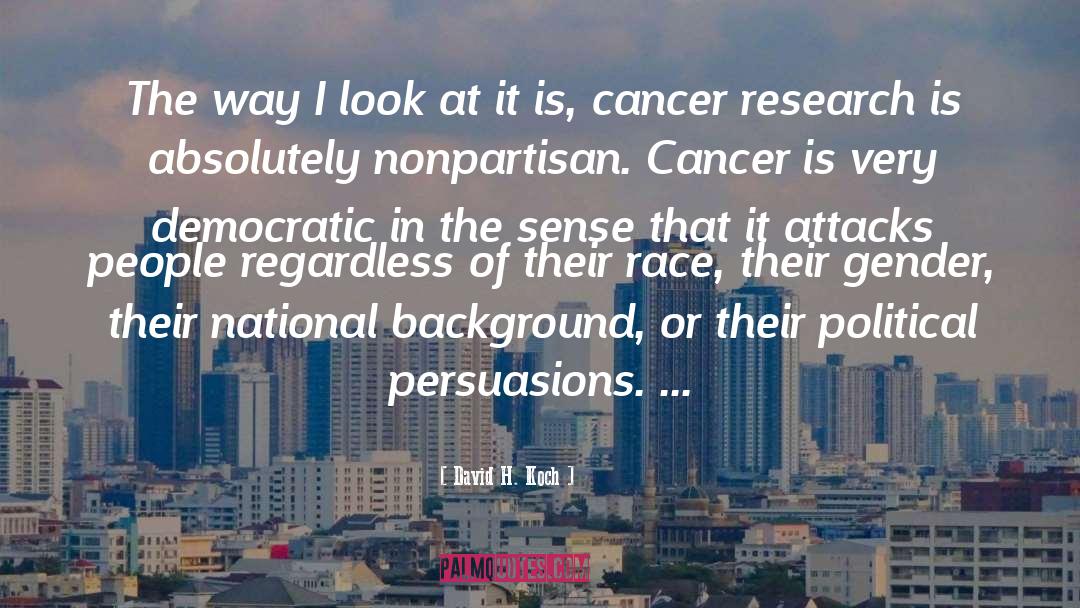 Cancer Research quotes by David H. Koch