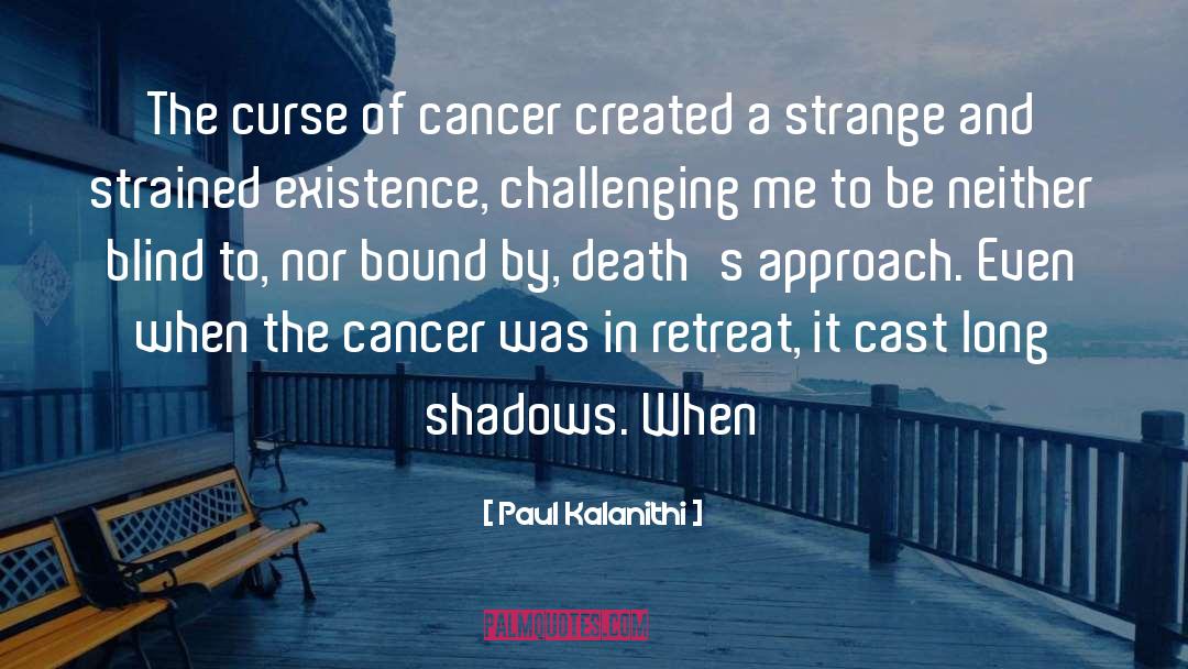 Cancer Screening quotes by Paul Kalanithi