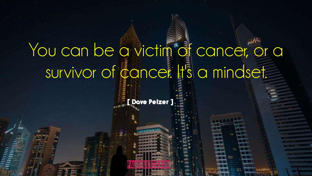 Cancer Survivor quotes by Dave Pelzer
