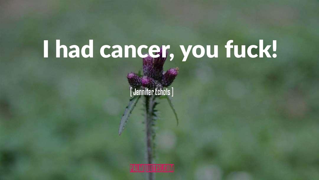 Cancer Survivor quotes by Jennifer Echols