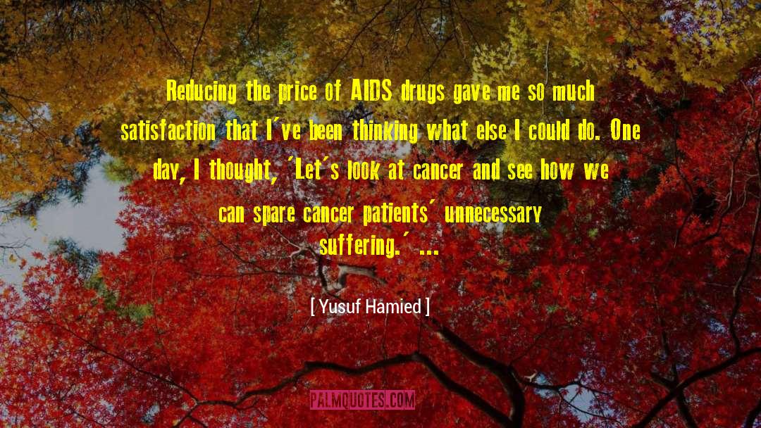 Cancer Survivor quotes by Yusuf Hamied