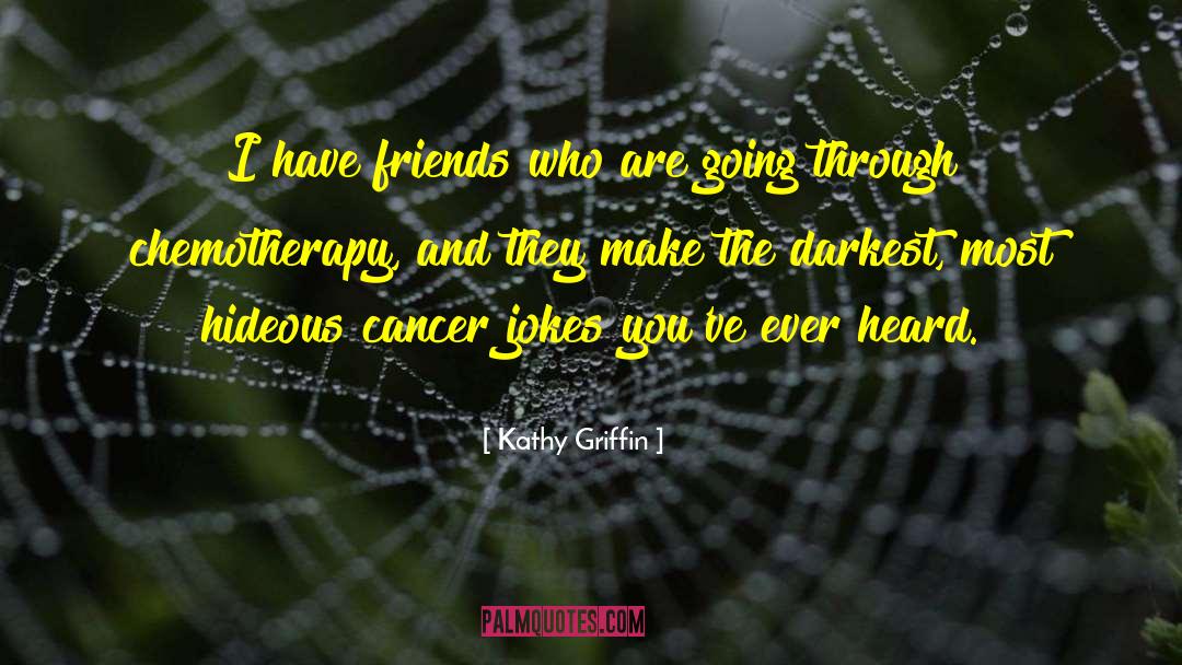Cancer Survivor quotes by Kathy Griffin