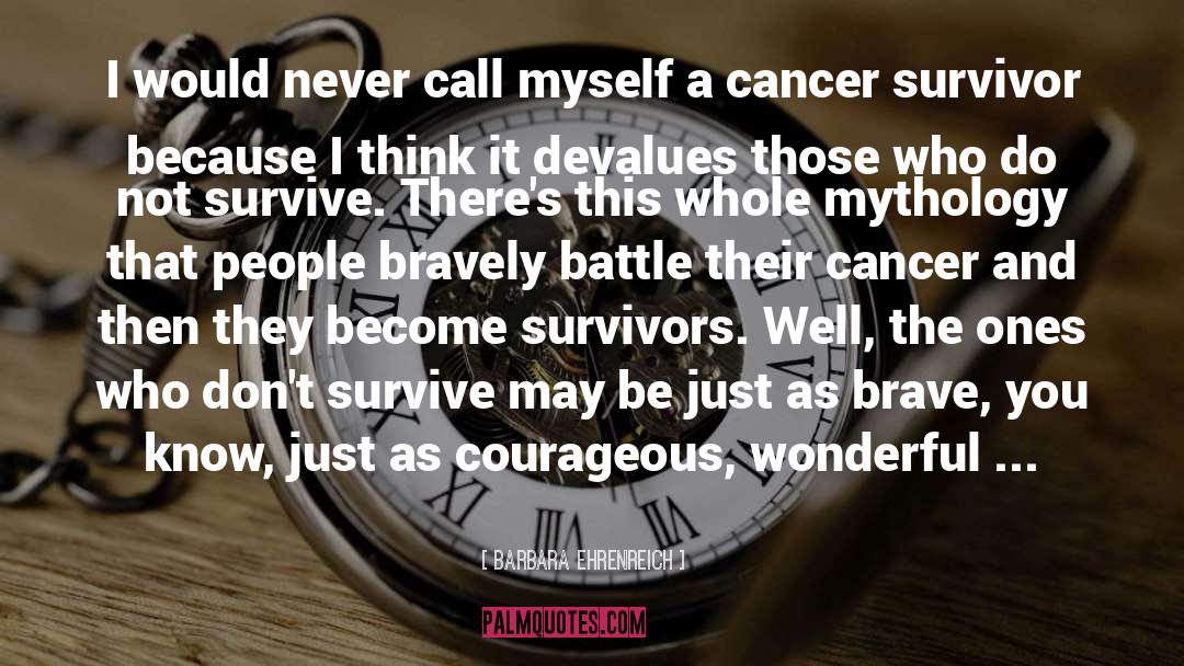 Cancer Survivor quotes by Barbara Ehrenreich