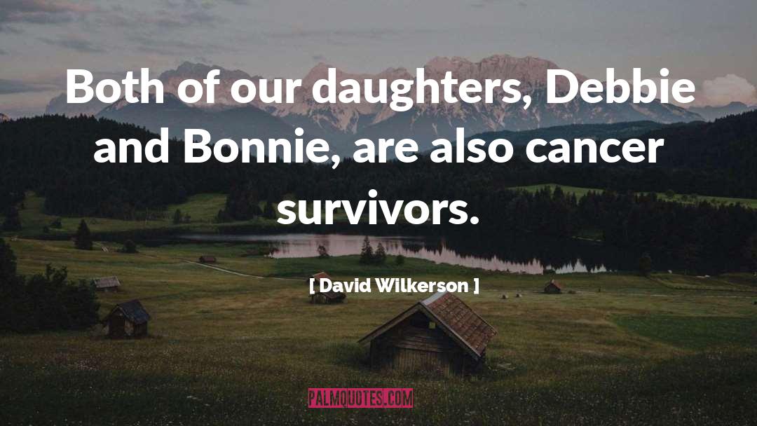 Cancer Survivors quotes by David Wilkerson