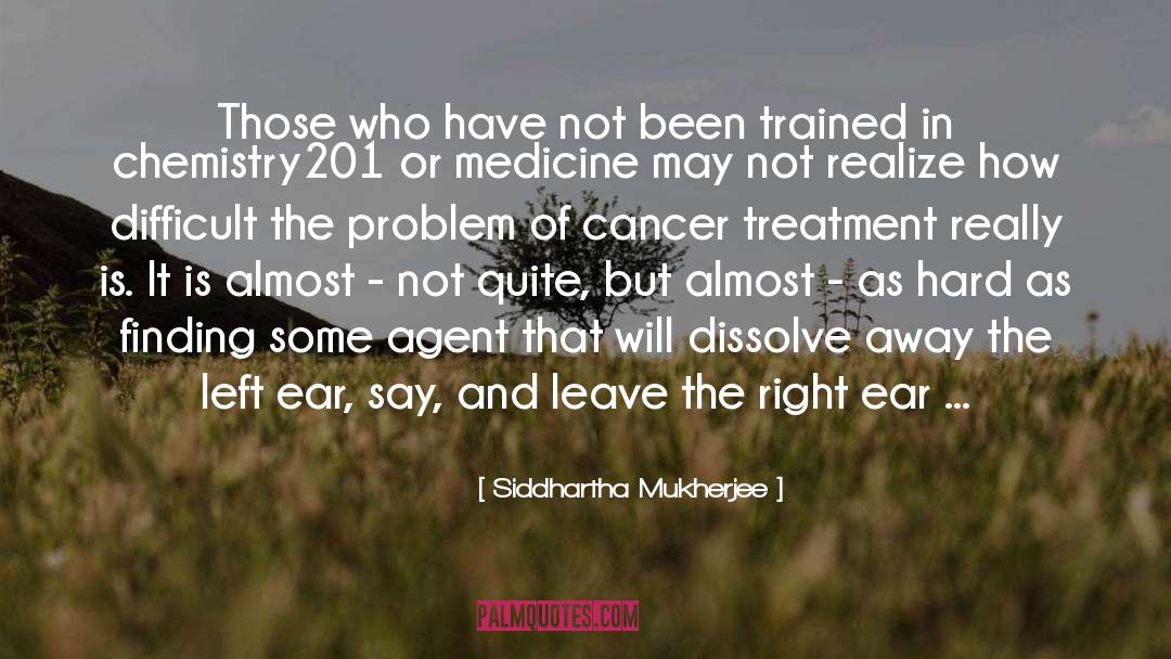 Cancer Treatment quotes by Siddhartha Mukherjee