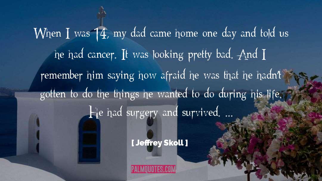 Cancer Victim quotes by Jeffrey Skoll