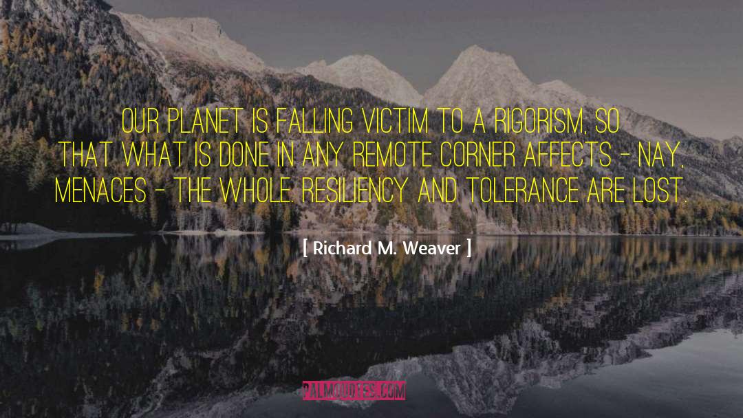 Cancer Victim quotes by Richard M. Weaver