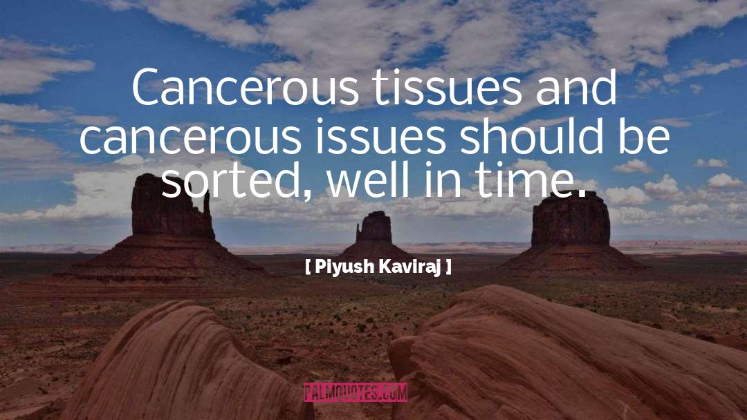 Cancerous quotes by Piyush Kaviraj