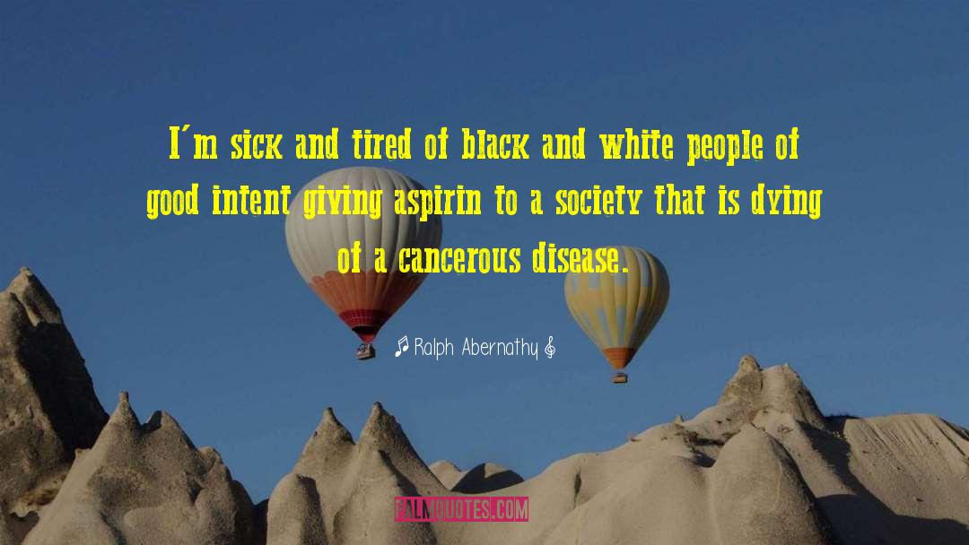 Cancerous quotes by Ralph Abernathy