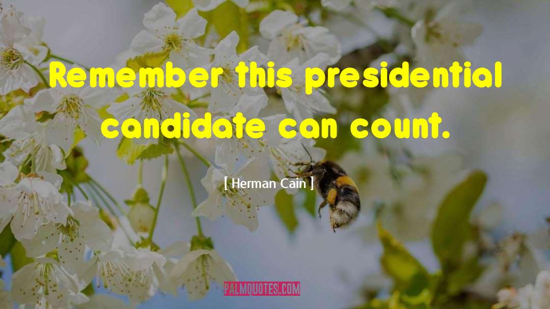 Candidate quotes by Herman Cain