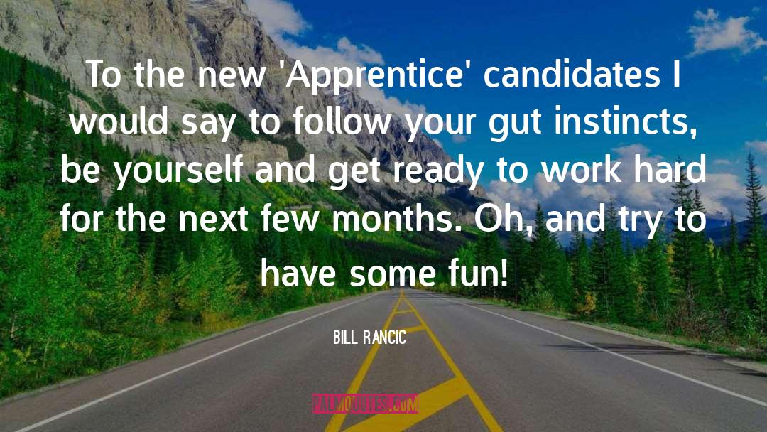 Candidates quotes by Bill Rancic
