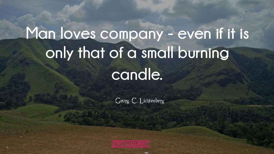 Candles Burning quotes by Georg C. Lichtenberg