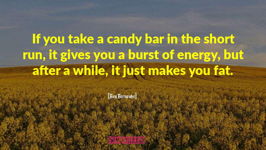 Candy Bar quotes by Ben Bernanke