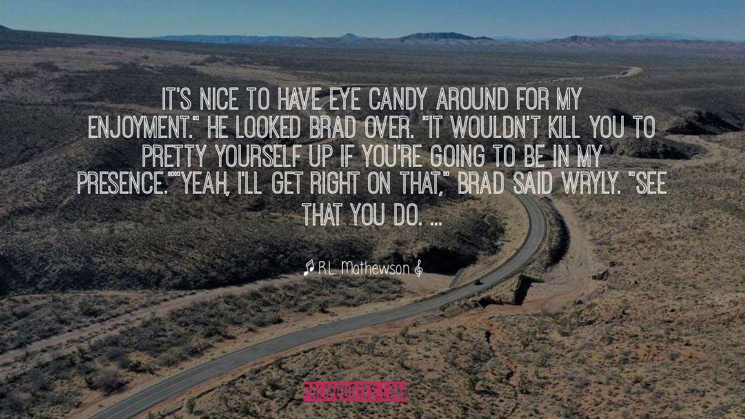 Candy quotes by R.L. Mathewson