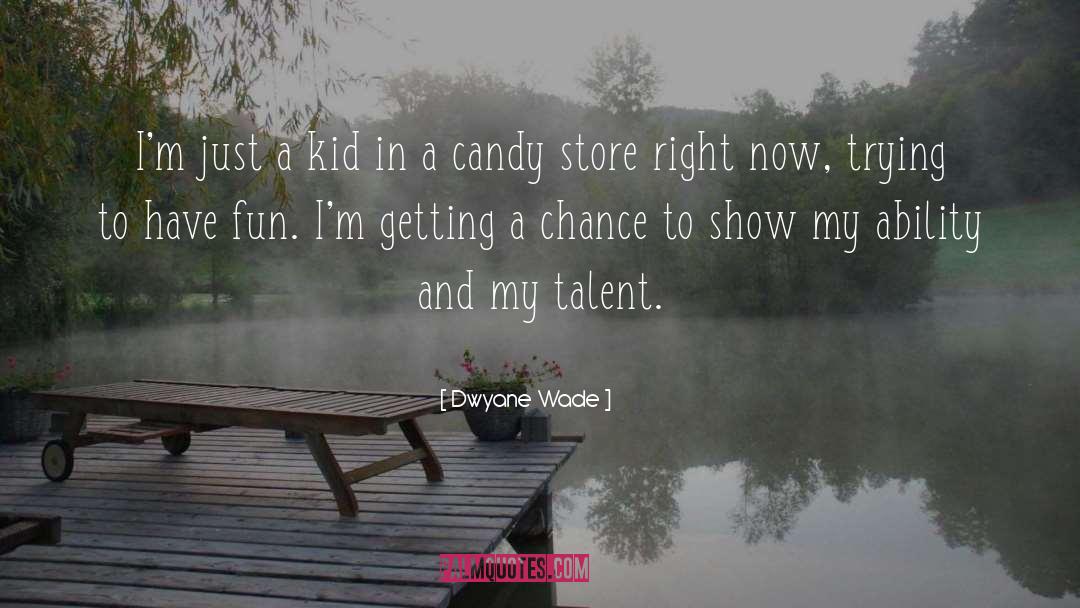 Candy Store quotes by Dwyane Wade