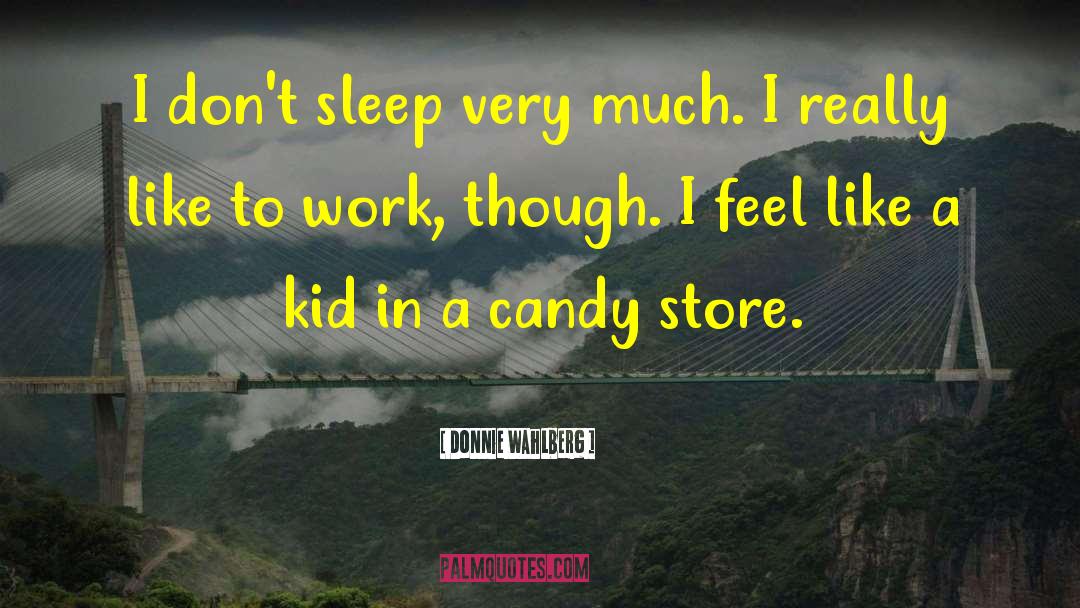 Candy Store quotes by Donnie Wahlberg