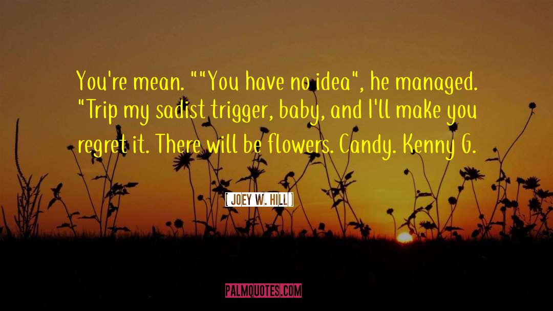 Candy Stores quotes by Joey W. Hill