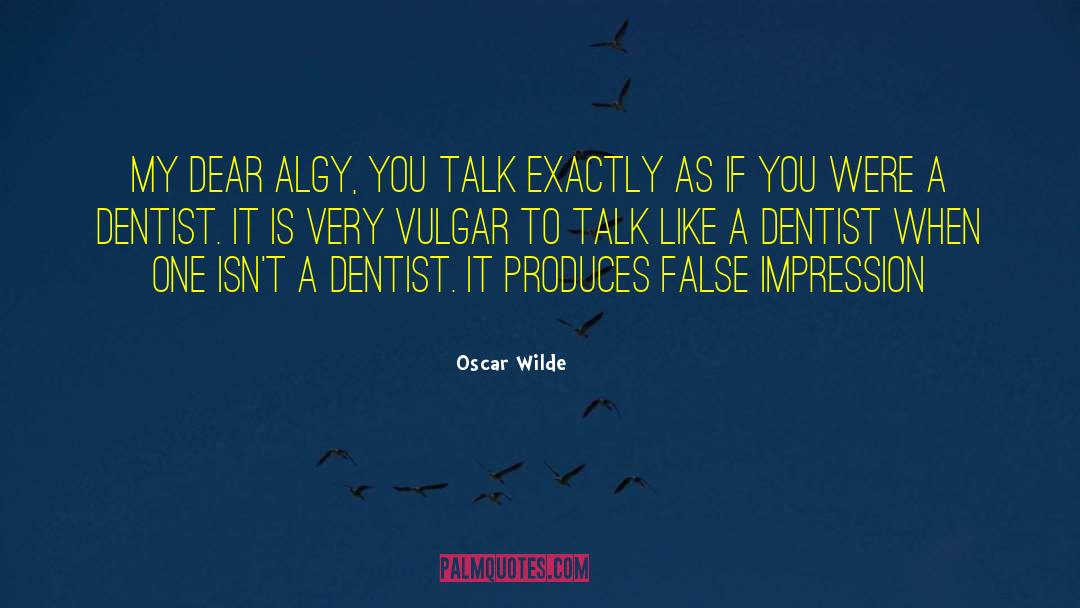 Canesi Dentist quotes by Oscar Wilde