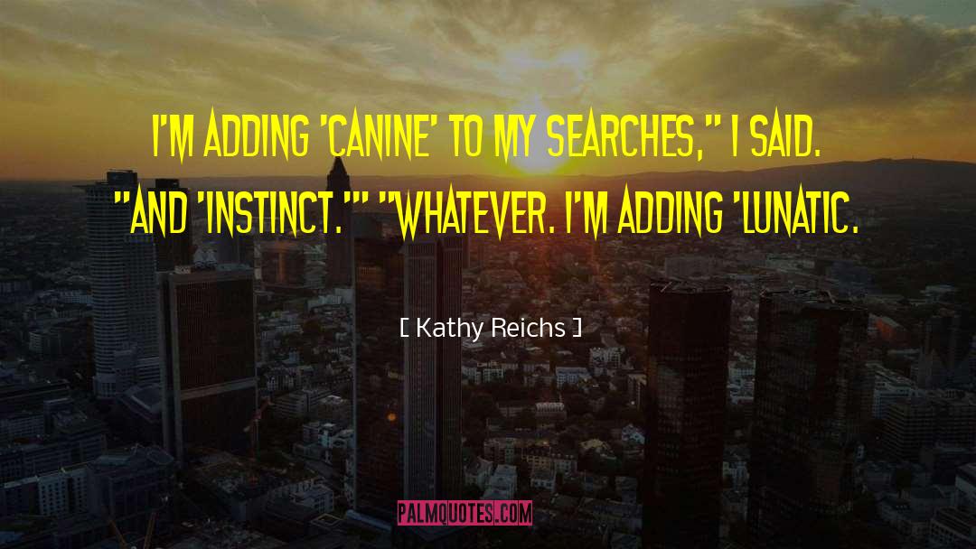 Canine quotes by Kathy Reichs