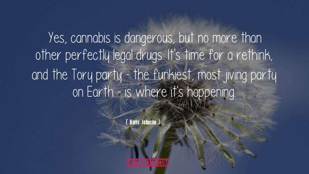 Cannabis quotes by Boris Johnson
