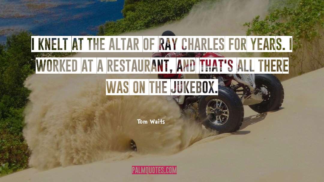 Cannes Restaurants quotes by Tom Waits