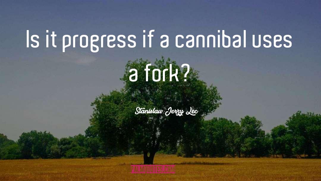 Cannibal quotes by Stanislaw Jerzy Lec