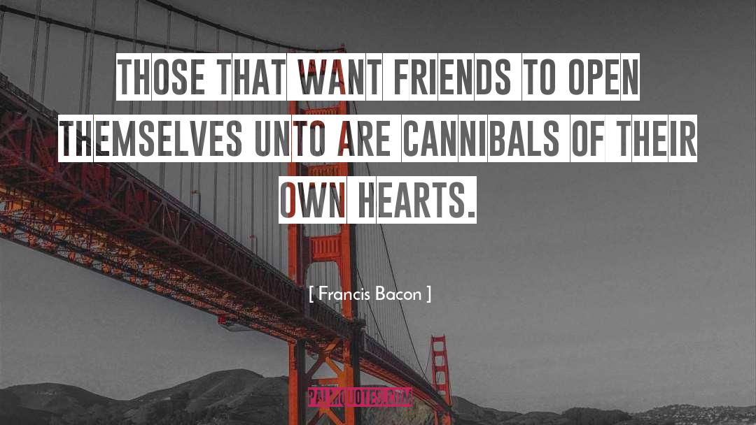 Cannibal quotes by Francis Bacon