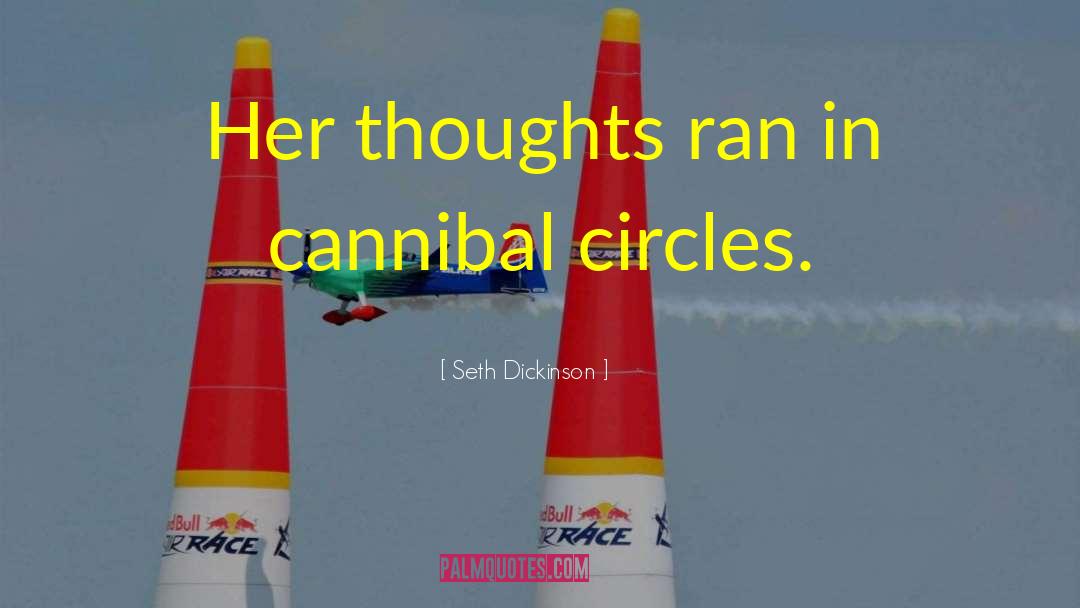 Cannibal quotes by Seth Dickinson