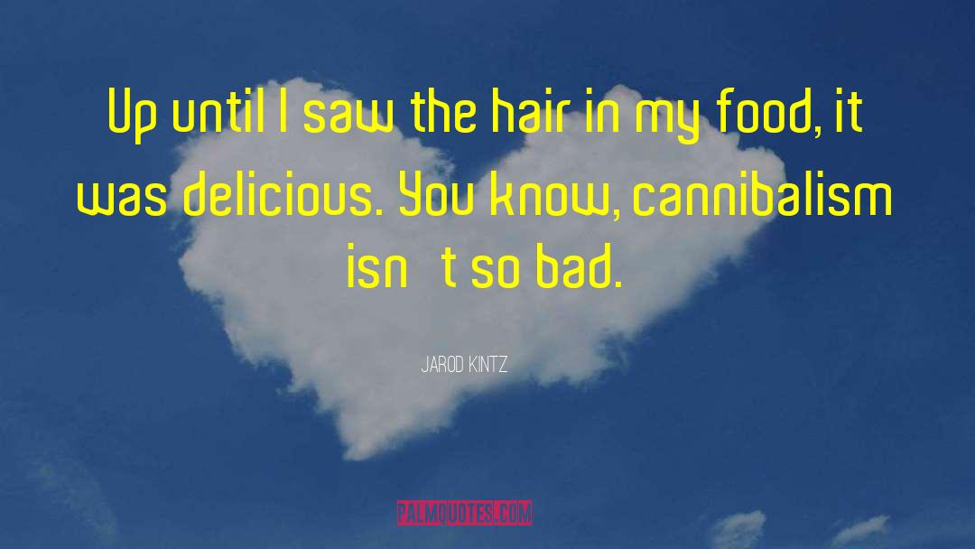 Cannibalism quotes by Jarod Kintz