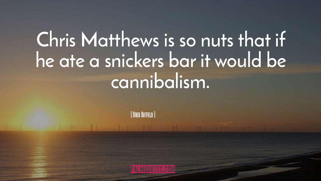 Cannibalism quotes by Greg Gutfeld
