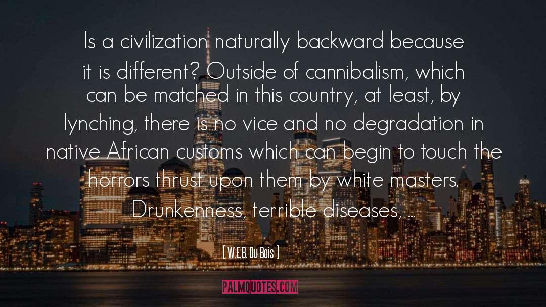 Cannibalism quotes by W.E.B. Du Bois