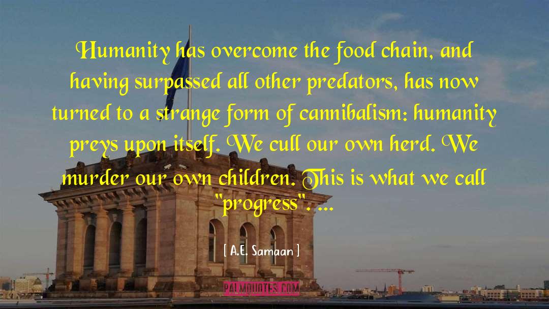 Cannibalism quotes by A.E. Samaan