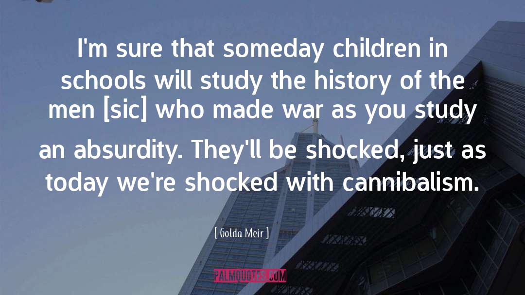 Cannibalism quotes by Golda Meir