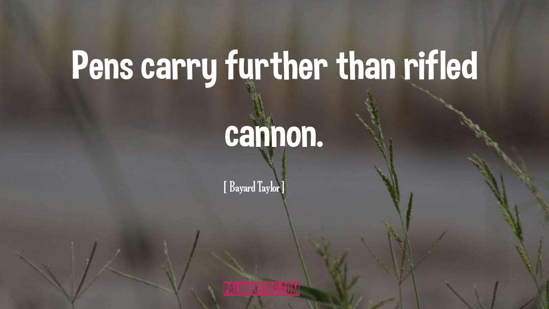 Cannons quotes by Bayard Taylor