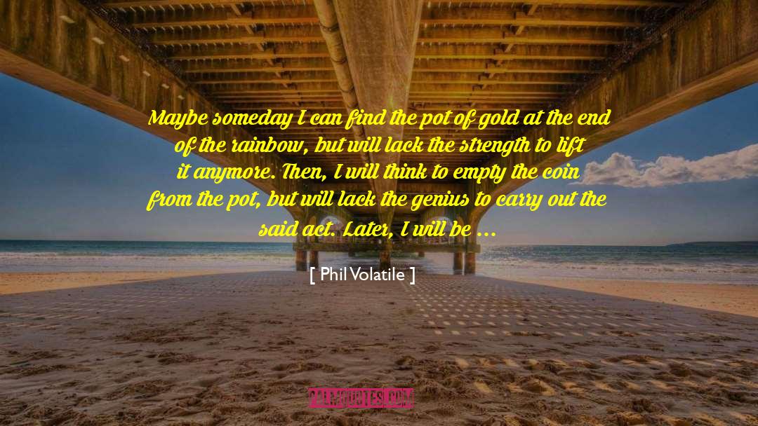 Cannot Believe What You Said quotes by Phil Volatile