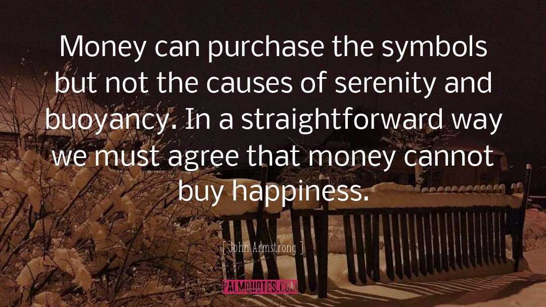 Cannot Buy Happiness quotes by John Armstrong