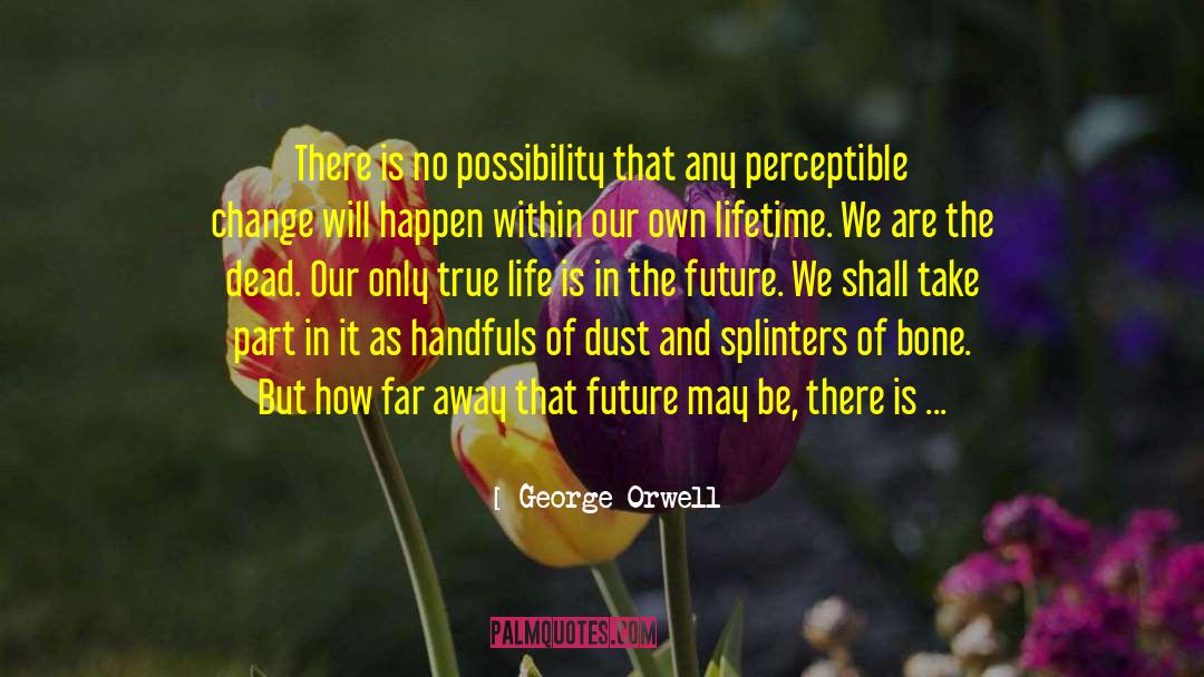 Cannot Change The Past quotes by George Orwell