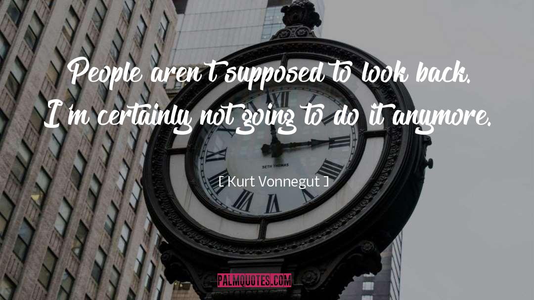 Cannot Do It Anymore quotes by Kurt Vonnegut