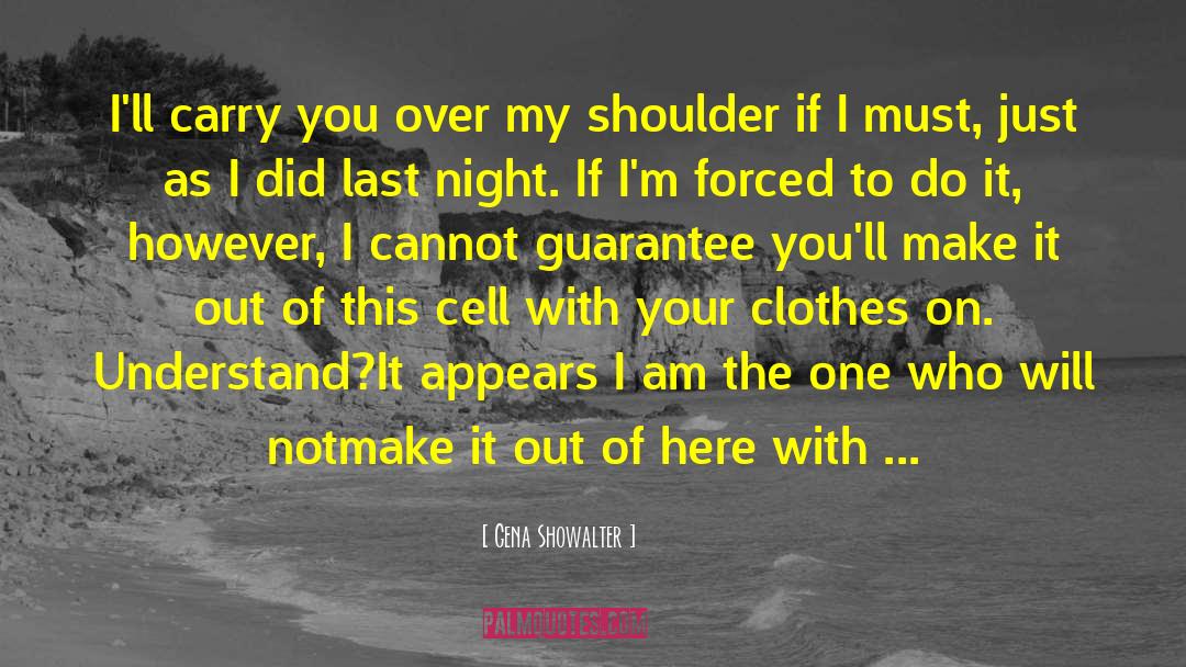 Cannot Do It Anymore quotes by Gena Showalter