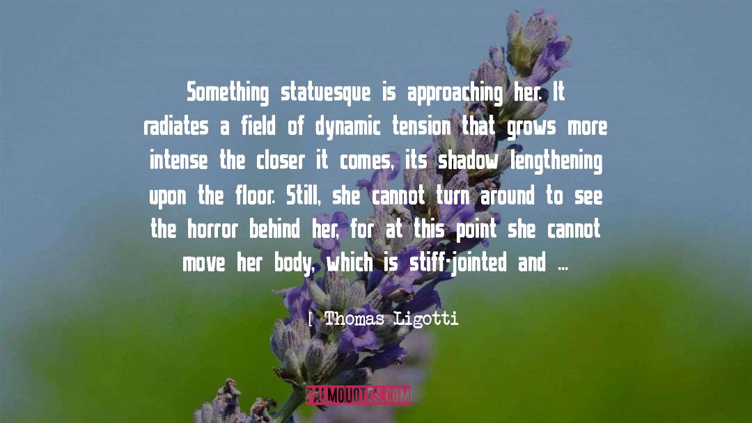 Cannot Move On quotes by Thomas Ligotti
