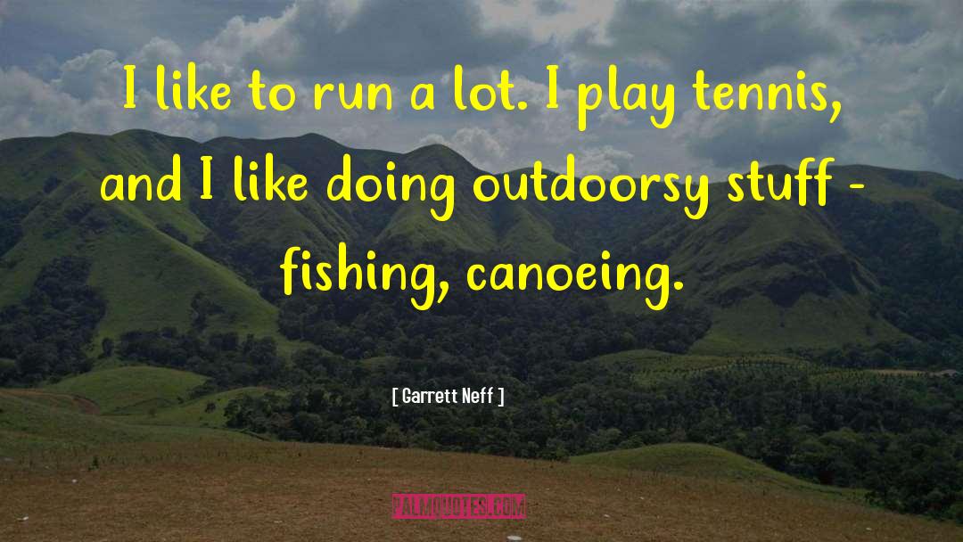 Canoeing quotes by Garrett Neff