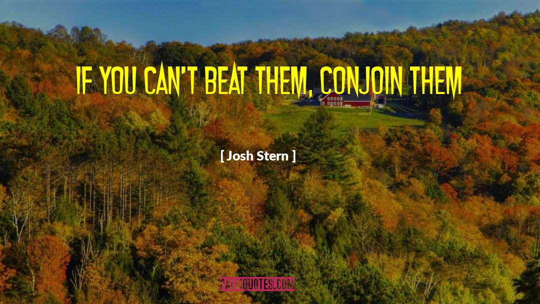 Cant Beat Them quotes by Josh Stern