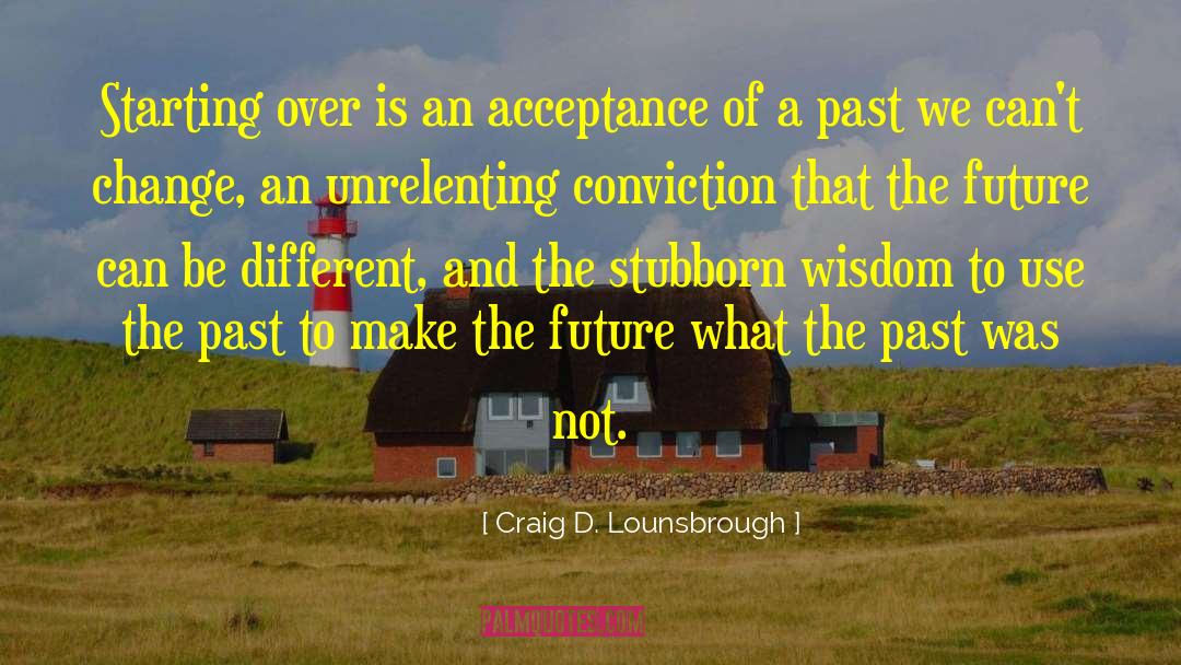 Cant Change quotes by Craig D. Lounsbrough