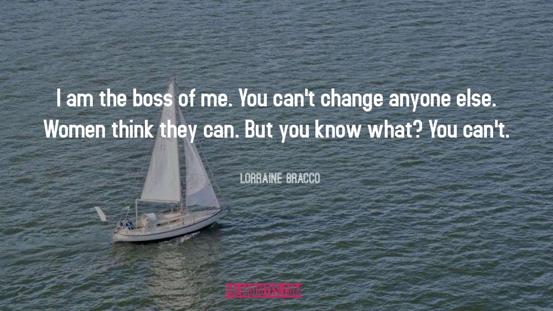 Cant Change quotes by Lorraine Bracco