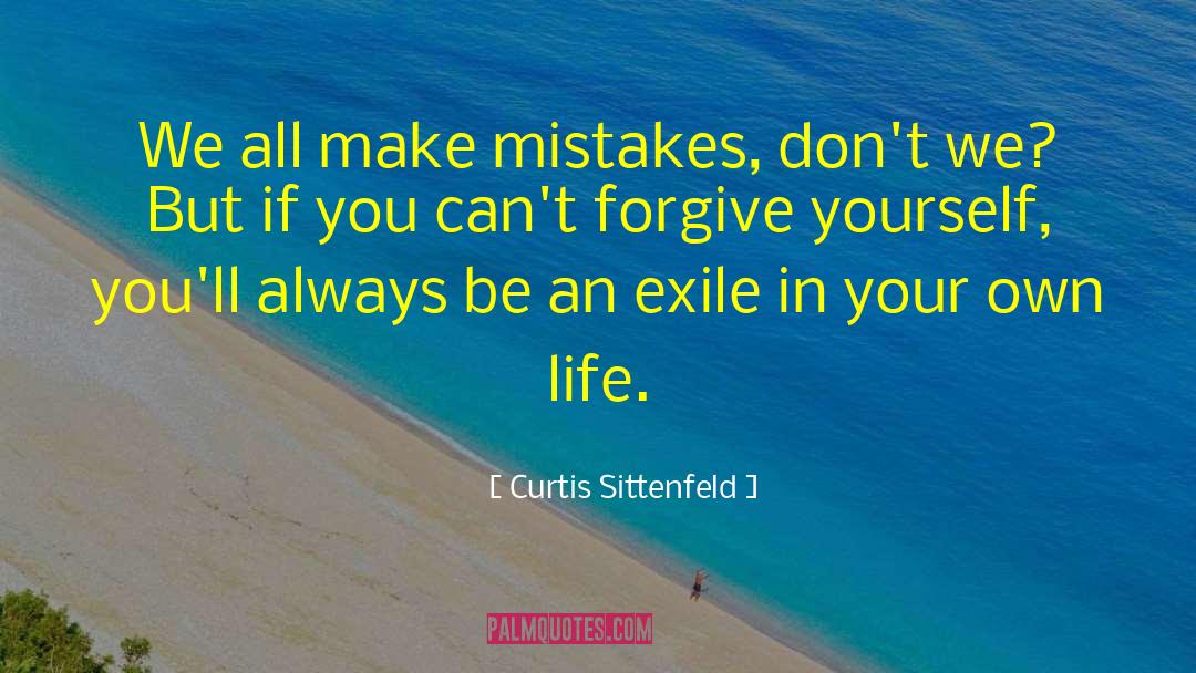 Cant Forgive quotes by Curtis Sittenfeld