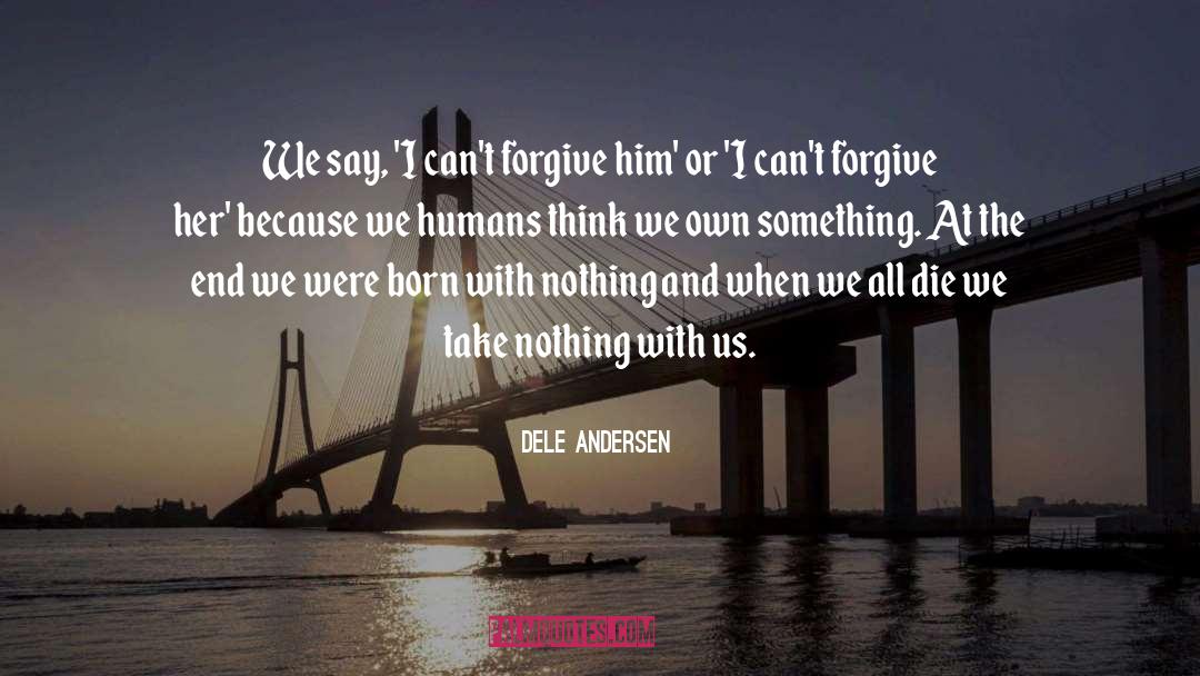 Cant Forgive quotes by Dele Andersen