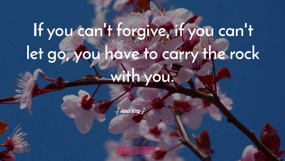 Cant Forgive quotes by Amit Ray