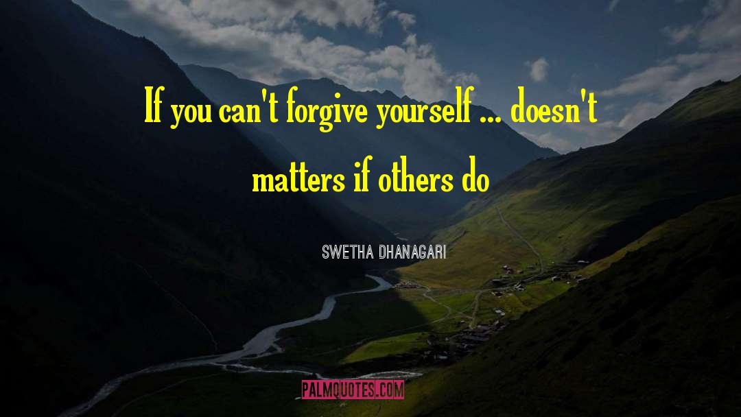 Cant Forgive quotes by Swetha Dhanagari