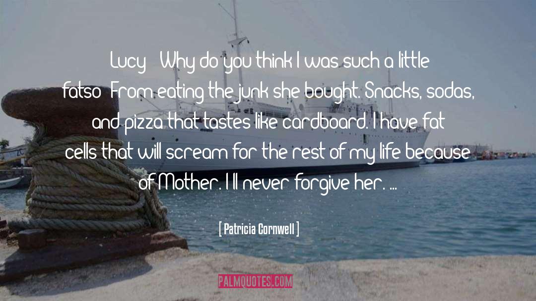 Cant Forgive quotes by Patricia Cornwell